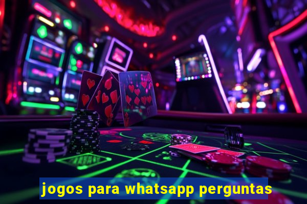 jogos para whatsapp perguntas